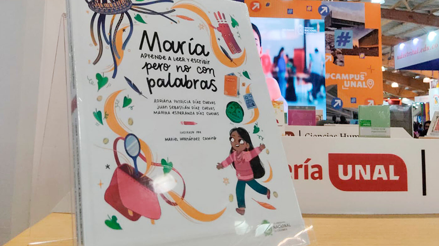 María aprende a leer y a escribir pero no con palabras es el primer libro de la Colección Columbe de la Editorial UNAL dirigido al público infantil. Foto: Editorial UNAL.